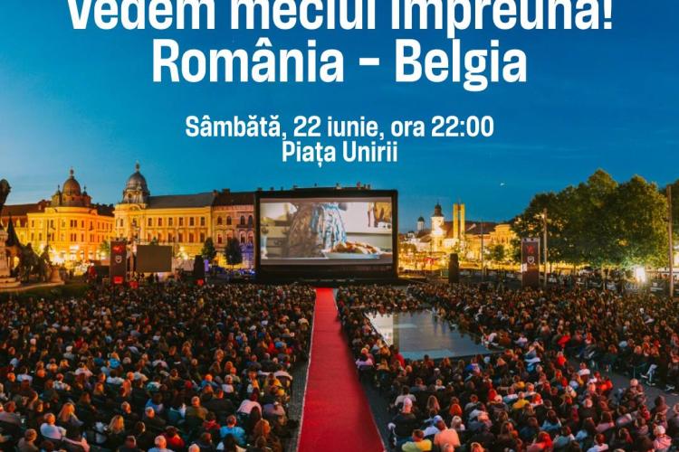 Meciul România-Belgia proiectat pe un ecran uriaș în Piața Unirii din Cluj. Intrare liberă. Hai, România!