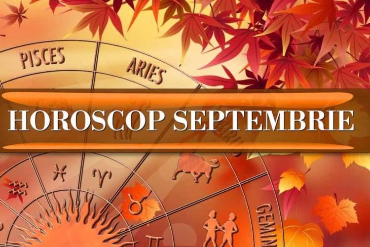 Horoscop luna septembrie. 4 zodii vor avea parte de schimbări majore pe toate planurile/Li se schimbă destinul radical, atrag norocul ca un magnet